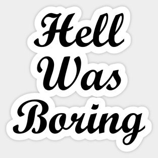 Hell was boring Sticker